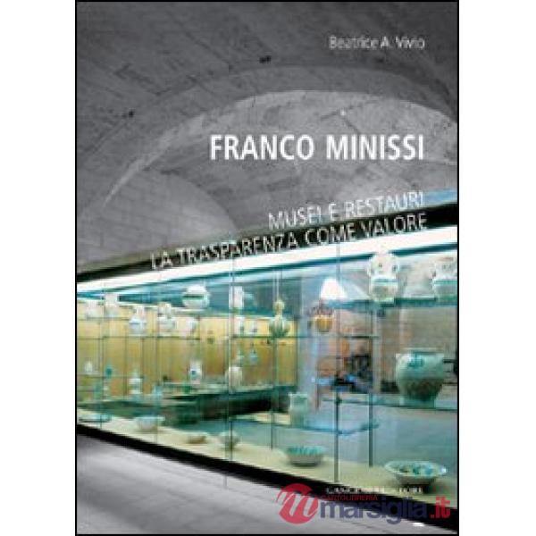Franco Minissi. Musei e restauri. La trasparenza come valore
