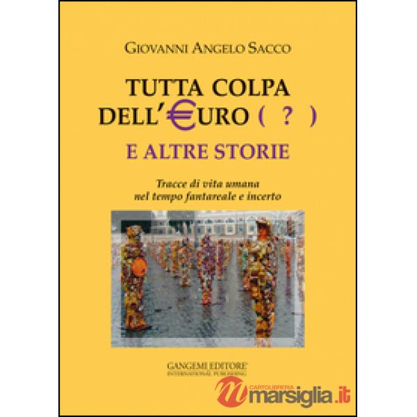 Tutta colpa dell'euro (?) e altre storie. Tracce di vita umana nel tempo fantareale e incerto