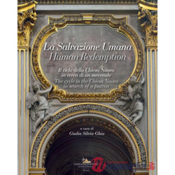Salvazione umana. Il ciclo della Chiesa Nuova in cerca di un mecenate. Ediz. italiana e inglese (La)