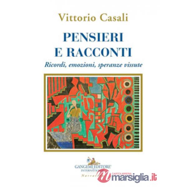 Pensieri e racconti. Ricordi, emozioni, speranze vissute