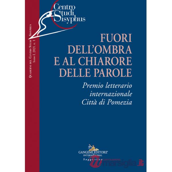 Fuori dell'ombra e al chiarore delle parole. Premio letterario internazionale città di Pomezia