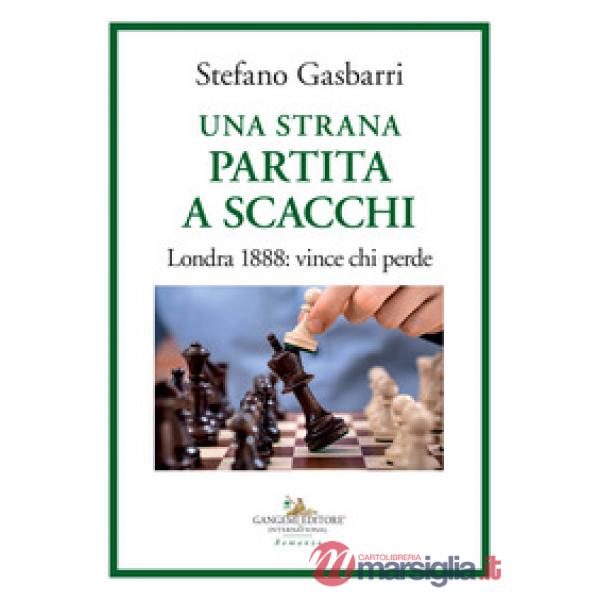 Strana partita a scacchi. Londra 1888: vince chi perde (Una)