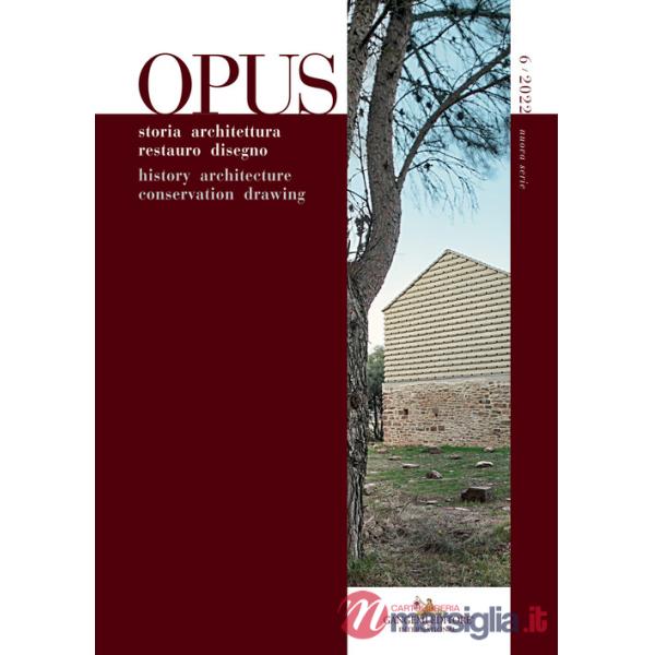 Opus. Quaderno di storia architettura restauro disegno-Journal of history architecture conservation drawing (2022). Vol. 6