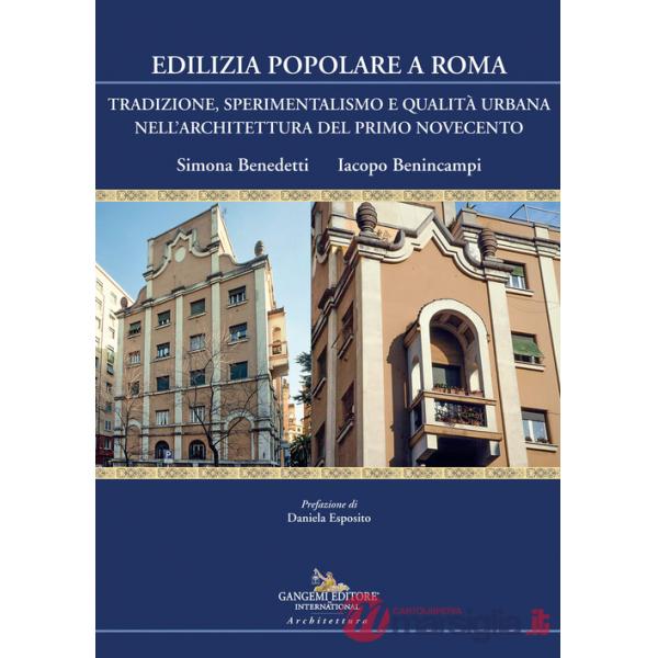 Edilizia popolare a Roma. Tradizione, sperimentalismo e qualità urbana nell'architettura del primo Novecento