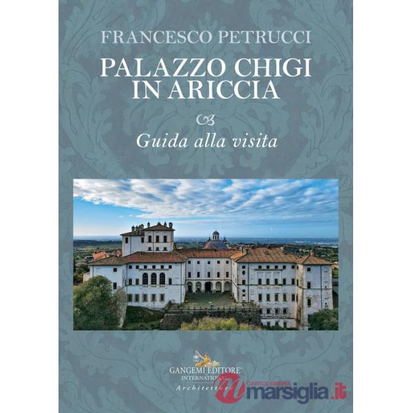 Palazzo Chigi in Ariccia. Guida alla visita