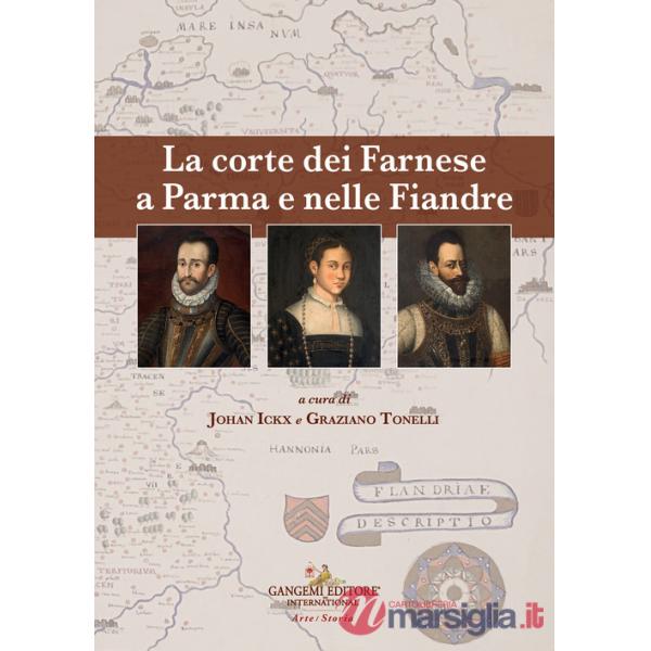Corte dei Farnese a Parma e nelle Fiandre. Ediz. italiana e inglese (La)