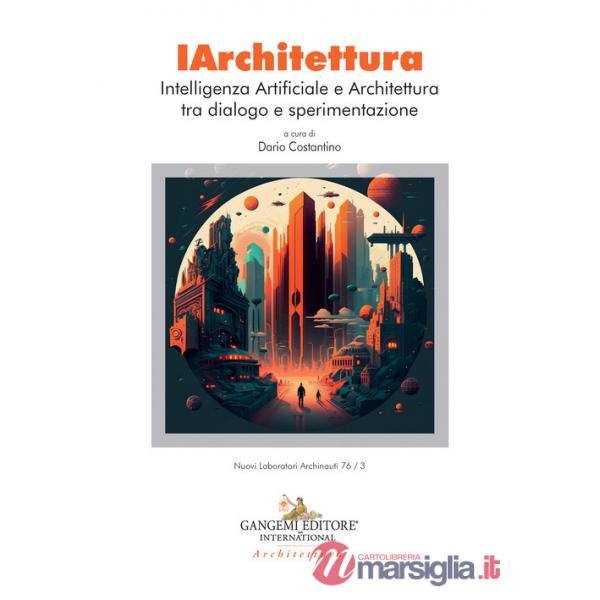 IArchitettura. Intelligenza artificiale e architettura tra dialogo e sperimentazione