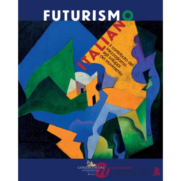 Futurismo italiano. Il contributo del Mezzogiorno agli sviluppi del Movimento