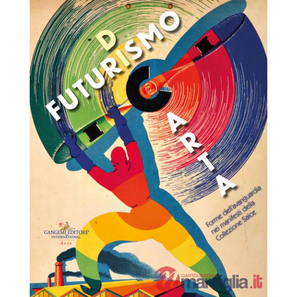 Futurismo di carta. Forme dell'avanguardia nei manifesti della Collezione Salce