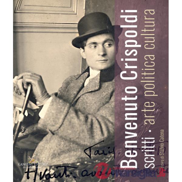 Benvenuto Crispoldi. Scritti. Arte politica cultura