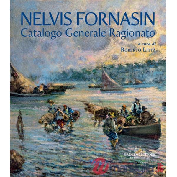 Nelvis Fornasin. Catalogo generale ragionato