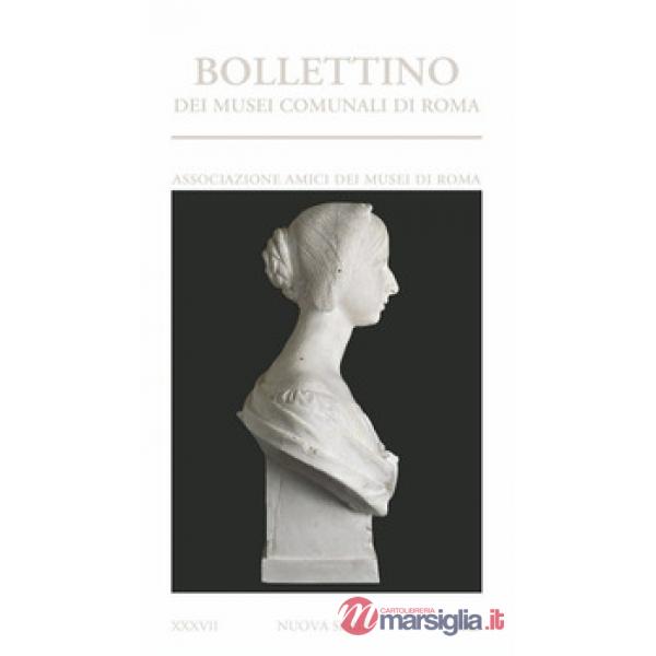 Bollettino dei Musei comunali di Roma. Nuova serie (2023). Vol. 37