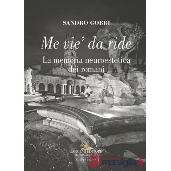 Me vie' da ride. La memoria neuroestetica dei romani