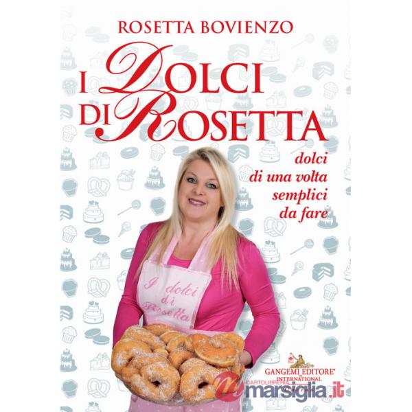 Dolci di Rosetta. Dolci di una volta semplici da fare (I)