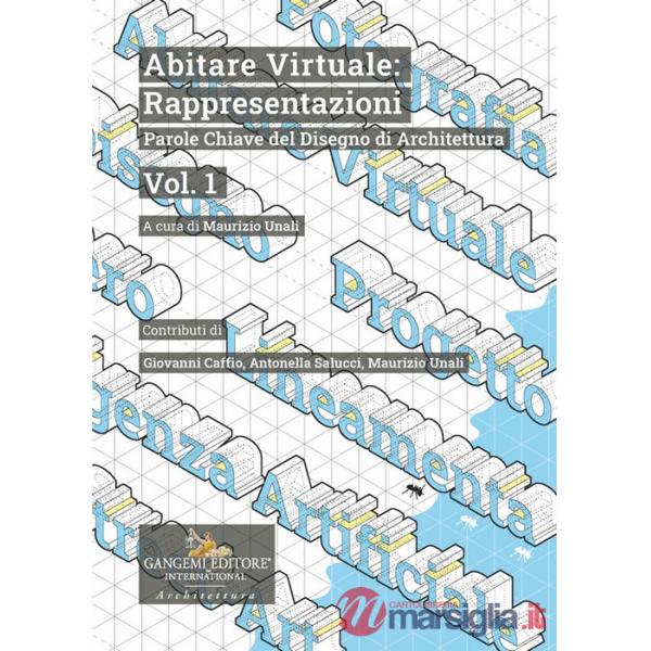 Abitare virtuale: rappresentazioni. Parole chiave del disegno di architettura. Vol. 1