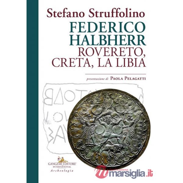 Federico Halbherr. Rovereto, Creta, la Libia