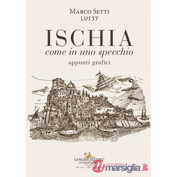 Ischia. Come in uno specchio. Appunti grafici. Ediz. illustrata