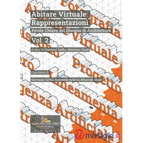 Abitare virtuale: rappresentazioni. Parole chiave del disegno di architettura. Vol. 2