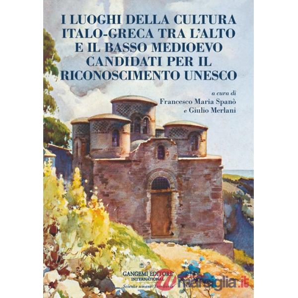 Luoghi della cultura italo?greca tra l'alto e il basso Medioevo candidati per il riconoscimento UNESCO (I)