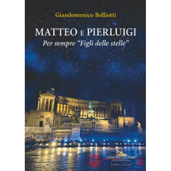 Matteo e Pierluigi. Per sempre «Figli delle stelle»