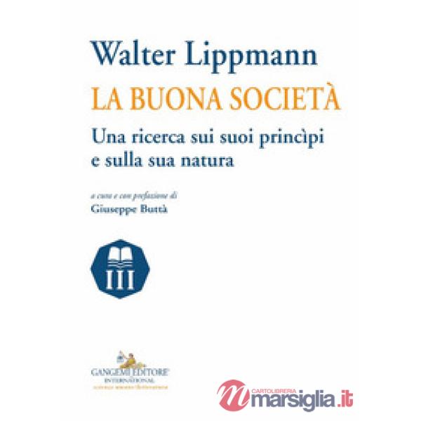 Walter Lippmann. La buona società. Una ricerca sui suoi princìpi e sulla sua natura