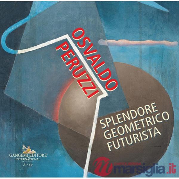 Osvaldo Peruzzi. Splendore geometrico futurista