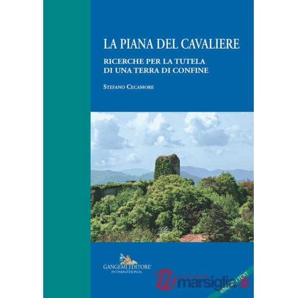 Piana del Cavaliere. Ricerche per la tutela di una terra di confine. Ediz. italiana e inglese (La)