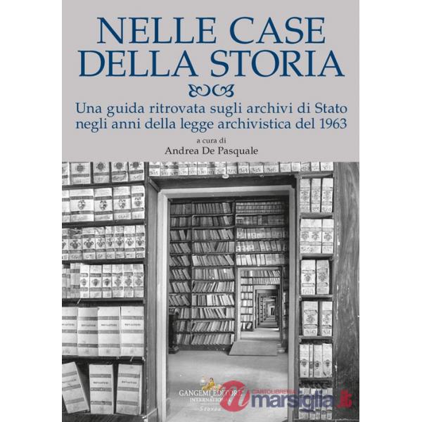 Nelle case della storia. Una guida ritrovata sugli archivi di Stato negli anni della legge archivistica del 1963