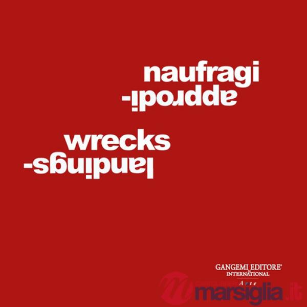 Naufragi-approdi. Ediz. italiana e inglese