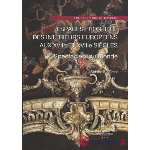 Espaces frontière des intérieurs européens aux XVIIe et XVIIIe siècles. Spectacle du monde