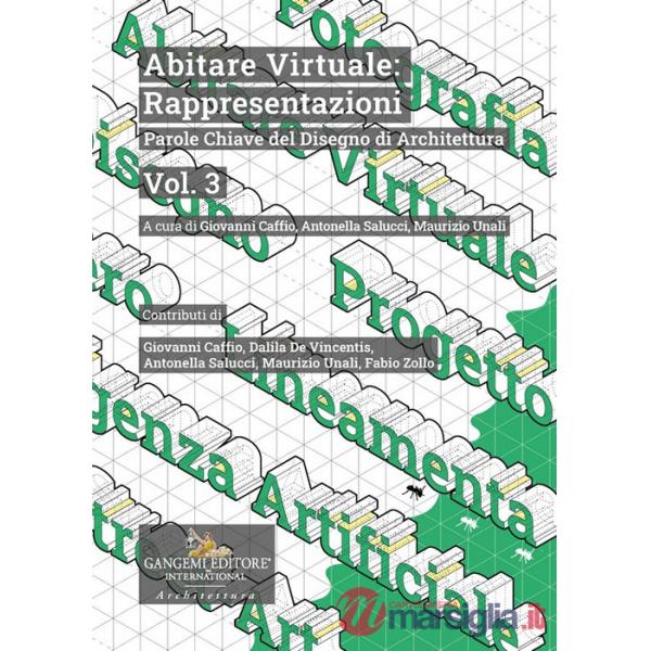 Abitare virtuale: rappresentazioni. Parole chiave del disegno di arhitettura. Vol. 3