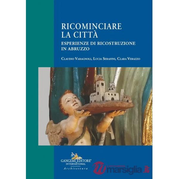 Ricominciare la città. Esperienze di ricostruzione in Abruzzo