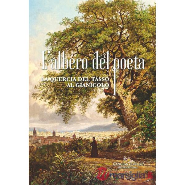 Albero del poeta. La quercia del Tasso al Gianicolo (L')
