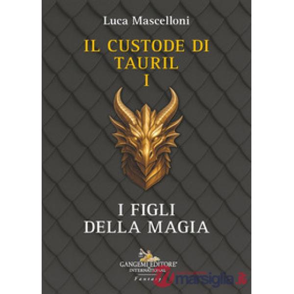 Figli della magia. Il custode di Tauril (I). Vol. 1