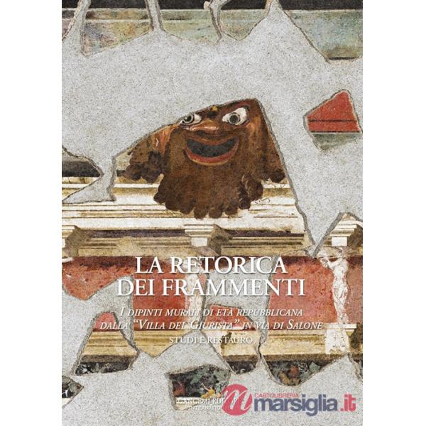 Retorica dei frammenti. I dipinti murali di età repubblicana dalla «Villa del Giurista» in via di Salone (La)