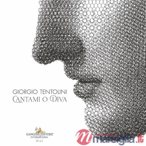 Giorgio Tentolini. Cantami o Diva. Ediz. italiana e inglese
