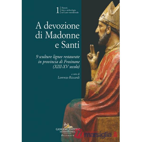 A devozione di Madonne e Santi. 9 sculture lignee restaurate in provincia di Frosinone (XIII-XV secolo)