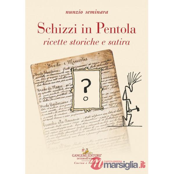 Schizzi in pentola. Ricette storiche e satira