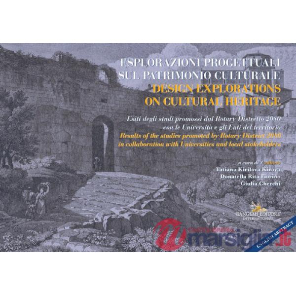 Esplorazioni progettuali sul patrimonio culturale-Design explorations on cultural heritage. Ediz. bilingue