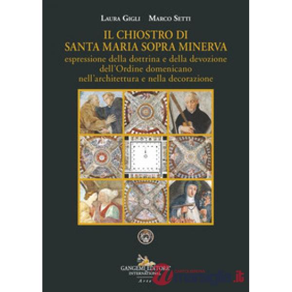 Chiostro di Santa Maria sopra Minerva espressione della dottrina e della devozione dell'Ordine domenicano nell'architettura e ne
