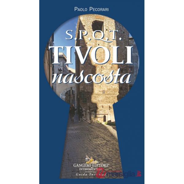 S.P.Q.T. Tivoli nascosta