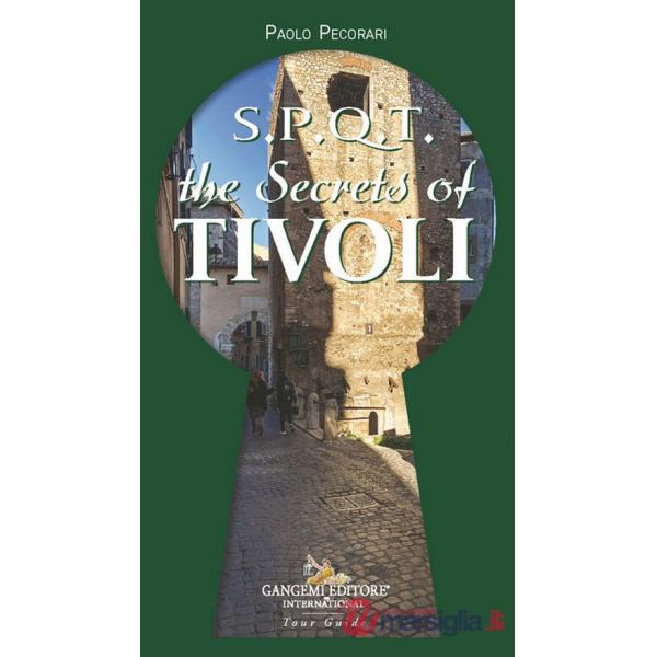 S.P.Q.T. The secrets of Tivoli
