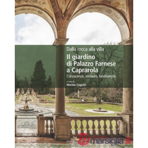 Dalla rocca alla villa. Il giardino di Palazzo Farnese a Caprarola. Conoscenza, restauro, biodiversità