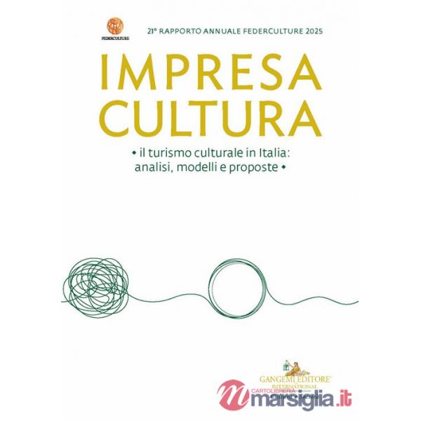 Impresa Cultura. Il turismo culturale in Italia, analisi, modelli e proposte. 21° rapporto annuale Federculture 2025