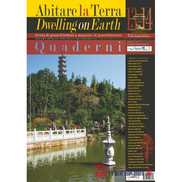 Abitare la terra-Dwelling on earth. Quaderni. Supplemento alla Rivista di geoarchitettura. Vol. 13-14