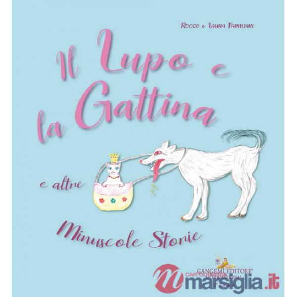 Lupo e la gattina e altre minuscole storie (Il)