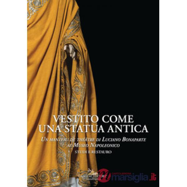 Vestito come una statua antica. Un «manteau de théâtre» di Luciano Bonaparte al Museo Napoleonico. Studi e Restauro