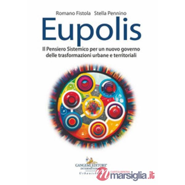 Eupolis. Il pensiero sistemico per un nuovo governo delle trasformazioni urbane e territoriali