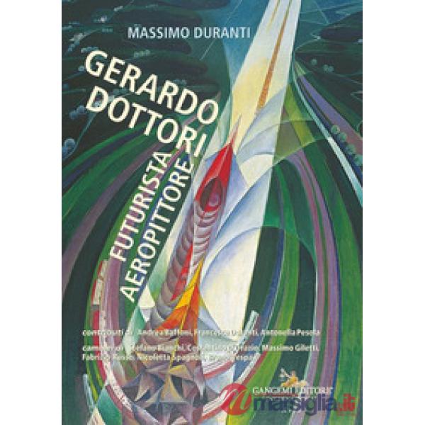 Gerardo Dottori. Futurista aeropittore. Ediz. illustrata