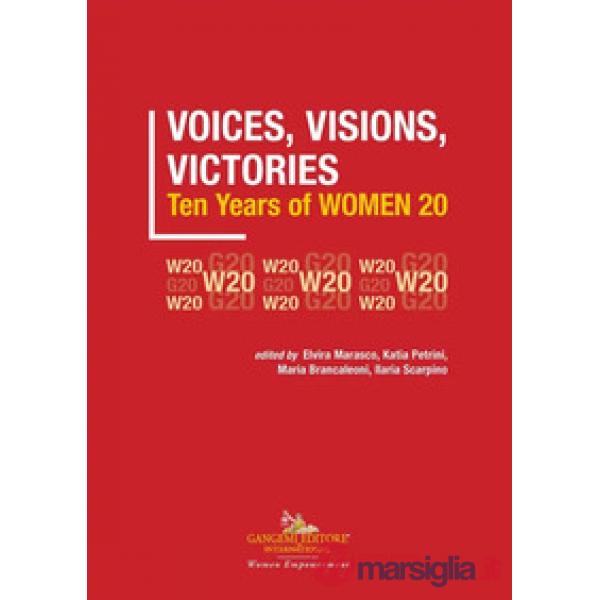 Voices, visions, victories. Ten years of Women 20